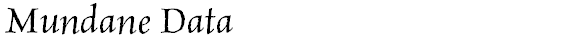 Mundane Data